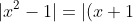 |x^{2}-1|=|(x+1)(x-1)|=|x+1|.|x-1|<3\delta=\varepsilon